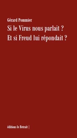 Si le virus nous parlait ? Et si Freud lui répondait ? - Gérard Pommier