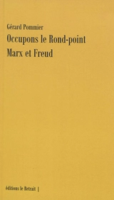 Occupons le rond-point Marx et Freud - Gérard Pommier