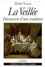 La veillée : découverte d'une tradition - Michel Vernus