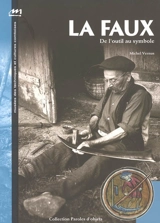 La faux : de l'outil au symbole - Michel Vernus