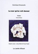La mer qu'on voit danser : théâtre. The crossing - Dominique Chryssoulis