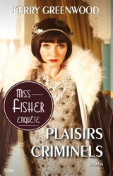 Miss Fisher enquête. Plaisirs criminels - Kerry Greenwood