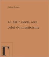 Le XXIe siècle sera celui du mysticisme... - Didier Brenot