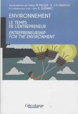 Environnement : le temps de l'entrepreneur. Environnement : entrepreneurship for the environment - Conférence internationale Droits de propriété, économie et environnement (10 ; 2016 ; Aix-en-Provence, Bouches-du-Rhône)