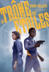 Le trône des étoiles. Vol. 2. Rebelles - Rhoda Belleza