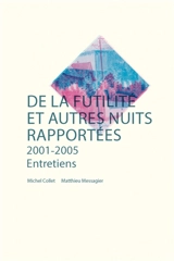De la futilité et autres nuits rapportées : 2001-2005 : entretiens - Matthieu Messagier