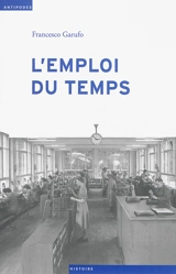 L'emploi du temps : l'industrie horlogère suisse et l'immigration (1930-1980) - Francesco Garufo