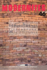 Modernités, n° 46. Débordements : littérature, arts, politique