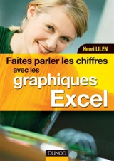 Faites parler les chiffres avec les graphiques Excel - Henri Lilen