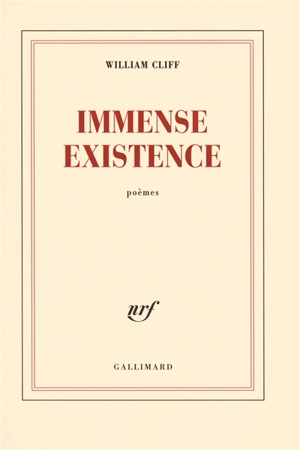 Immense existence : poèmes - William Cliff