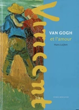 Van Gogh et l'amour - Hans Luijten