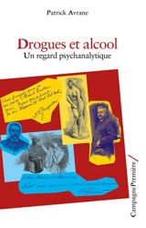 Drogues et alcool : un regard psychanalytique - Patrick Avrane