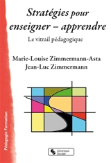 Stratégies pour enseigner-apprendre : le vitrail pédagogique - Marie-Louise Zimmermann-Asta