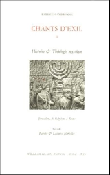 Chants d'exil. Vol. 2. Histoire et théologie mystique *** Paroles et lectures plurielles : Jérusalem, de Babylone à Rome - Patrice Cambronne
