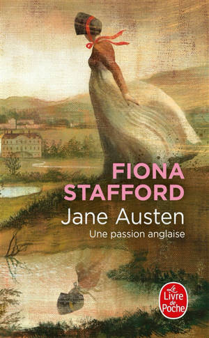 Jane Austen : une passion anglaise - Fiona J. Stafford