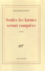 Seules les larmes seront comptées - Hector Bianciotti