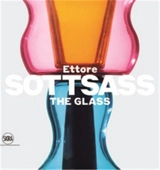 Ettore Sottsass : The Glass - Luca Massimo Barbero