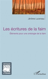 Les écritures de la faim : éléments pour une ontologie de la faim - Jérôme Lucereau