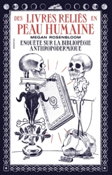 Des livres reliés en peau humaine : une enquête sur la bibliopégie anthropodermique - Megan Rosenbloom