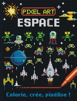 Pixel art : espace : colorie, crée, pixélise ! - Barry Green