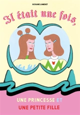 Il était une fois, une princesse et une petite fille - Roxane Lumeret