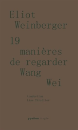 19 manières de regarder Wang Wei - Eliot Weinberger