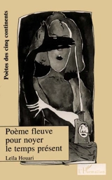 Poème-fleuve pour noyer le temps présent : avec le carnet de bord de Marcel Vandeweyer - Leïla Houari