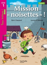 Mission noisettes, cycle 2 : niveau de lecture 1 - Rémi Chaurand