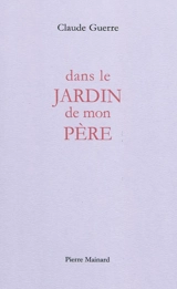 Dans le jardin de mon père - Claude Guerre