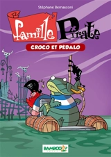 Famille pirate. Vol. 1. Croco et pédalo - Stéphane Bernasconi