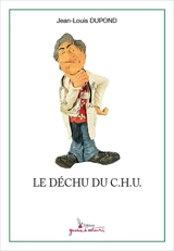 Le déchu du CHU - Jean-Louis Dupond