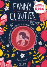 Fanny Cloutier. Vol. 2. Fanny Cloutier ou L'année où mon père m'a forcée à le suivre au bout du bout du monde - Stéphanie Lapointe