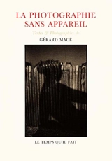 La photographie sans appareil - Gérard Macé