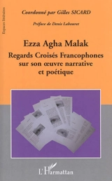Ezza Agha Malak : regards croisés francophones sur son oeuvre narrative et poétique