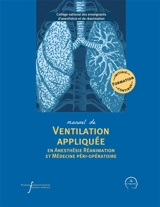 Manuel de ventilation appliquée en anesthésie réanimation et médecine péri-opératoire : formation initiale, continue - Collège national des enseignants d'anesthésie et de réanimation (France)