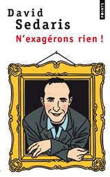 N'exagérons rien ! - David Sedaris