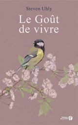 Le goût de vivre - Steven Uhly