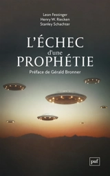 L'échec d'une prophétie : psychologie sociale d'un groupe de fidèles qui prédisaient la fin du monde - Leon Festinger