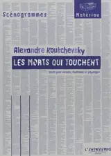 Les morts qui touchent : texte pour vivants, fantômes et paysages - Alexandre Koutchevsky