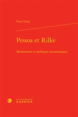Pessoa et Rilke : modernisme et poétiques acroamatiques - Hugo Hengl