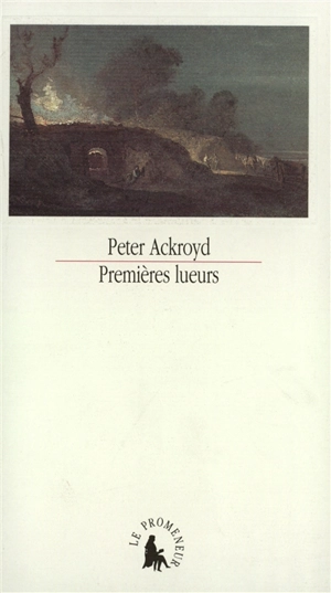 Premières lueurs - Peter Ackroyd