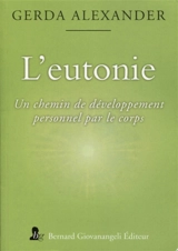 L'eutonie : un chemin de développement personnel par le corps - Gerda Alexander