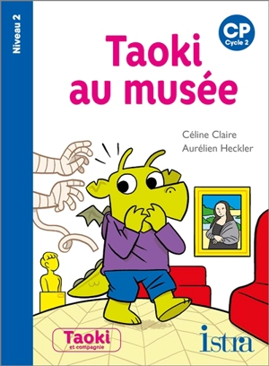 Taoki au musée : CP, cycle 2 : niveau 2 - Céline Claire