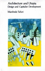 Architecture and Utopia - Manfredo Tafuri