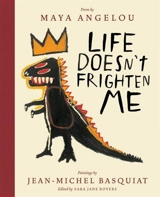 Life Doesn't Frighten Me - Angelou, Maya,  Basquiat, Jean-michel,  Boyers, Sara