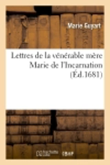 Lettres de la vénérable mère Marie de l'Incarnation (Ed.1681) - Marie de l'Incarnation