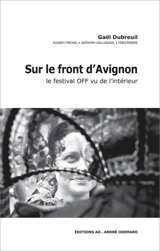 Sur le front d'Avignon : le festival off vu de l'intérieur - Gaël Dubreuil