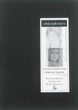 Chiendents : cahier d'arts et de littératures, n° 41. Le vent, la vérité et les larmes sur la pierre - Nathalie Durand Lestrelin
