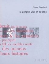Un nécessaire malentendu. Vol. 3. Le chemin vers la cabane - Claude Chambard