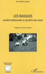 Les Basques : société traditionnelle et symétrie des sexes : expression sociale et linguistique - Anne-Marie Lagarde